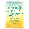 From Anxiety to Love: A Radical New Approach for Letting Go of Fear and Finding Lasting Peace