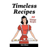 Timeless Recipes: 30 Vintage Recipes: (Cookie Cookbook, Vintage Recipes, Pie Cookbook, Easy Cookie Recipes, Simple Cake Recipes)