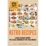 Retro Recipes: The Classic Cookbook of Post-War America