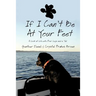 If I Can't Be at Your Feet: A Look at Life with Four Legs and a Tail