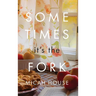 Sometimes, It's the Fork