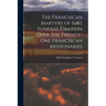 The Franciscan Martyrs of 1680. Funeral Oration Over the Twenty-One Franciscan Missionaries