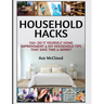 Household Hacks: 150+ Do It Yourself Home Improvement & DIY Household Tips That Save Time & Money
