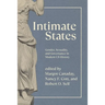 Intimate States: Gender, Sexuality, and Governance in Modern US History