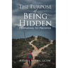 The Purpose of Being Hidden: Preparing to Prosper