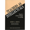 Teachers as Intellectuals: Toward a Critical Pedagogy of Learning