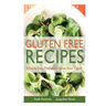 Gluten Free Recipes: Gluten Free Diet and Gluten Free Vegan