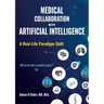 Medical Collaboration with Artificial Intelligence: A Real-Life Paradigm Shift