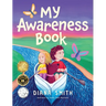 My Awareness Book: A Children's Book about Developing Mental Resilience and a Growth Mindset