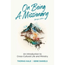 On Being a Missionary (Abridged): An Introduction to Cross-Cultural Life and Ministry