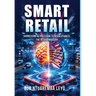 Smart Retail: Harnessing AI Precision to Revolutionize the Retail Industry