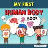 My First Human Body Book: Toddler Human Body, My First Human Body Parts Book for Kids