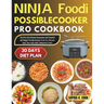 Ninja Foodi Possible Cooker Pro Cookbook: The All-In-One Kitchen Companion with Flavorful and Budget-Friendly Recipes to Air Fry, Pressure Cook, Slow