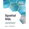 Spatial SQL: A Practical Approach to Modern GIS Using SQL
