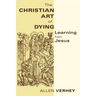The Christian Art of Dying: Learning from Jesus