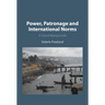 Power, Patronage and International Norms