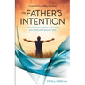 The Father's Intention: Making God Known through His Sons and Daughters