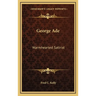 George Ade: Warmhearted Satirist