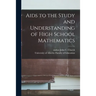 Aids to the Study and Understanding of High School Mathematics