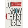 To Know Christ Jesus