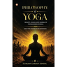 Philosophy of Yoga - Bhakti, Jnana and Karma in the Modern World: And the Inner Kurukshetra