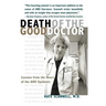 Death of the Good Doctor: Lessons from the Heart of the AIDS Epidemic