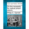 On the Necessity for Radical Prison Reform.