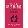 When It All Breaks Bad: 10 Things To Do (And Not Do) After Betrayal