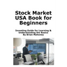 Stock Market USA Book for Beginners: Investing Guide for Learning & Understanding the Basics