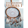 Even Shorter Stories 1