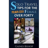 Solo Travel Tips for the Fearless Female Over Forty