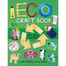 Eco Craft Book: Don't Throw It Away, Recreate & Play