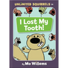 I Lost My Tooth!-An Unlimited Squirrels Book