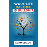 Work-Life Balance Is Bullshit