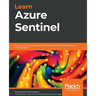 Learn Azure Sentinel: Integrate Azure security with artificial intelligence to build secure cloud systems