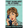 I'm Not Talking About You, Of Course...