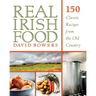 Real Irish Food: 150 Classic Recipes from the Old Country