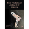 Neo-Victorian Lesbians on Screen