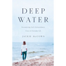 Deep Water: Encountering God's Extraordinary Grace in Everyday Life