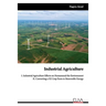 Industrial Agriculture: I. Industrial Agriculture Effects on Humans and the Environment II. Converting a NJ Crop Farm to Renewable Energy