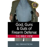 God, Guns, and Guts of Firearm Defense: The Bible View