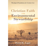 Christian Faith and Environmental Stewardship: Theological Foundations for Creation Care