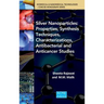 SIlver Nanoparticles: Properties, Synthesis Techniques, Characterizations, Antibacterial and Anticancer Studies