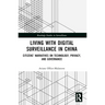 Living with Digital Surveillance in China: Citizens' Narratives on Technology, Privacy, and Governance