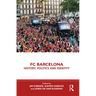 FC Barcelona: History, Politics and Identity