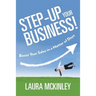 Step-Up Your Business!: Boost Your Sales in a Matter of Days
