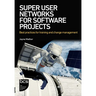 Super User Networks for Software Projects: Best Practices for Training and Change Management