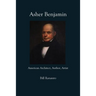 Asher Benjamin: American Architect, Author, Artist