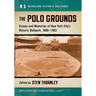 The Polo Grounds: Essays and Memories of New York City's Historic Ballpark, 1880-1963