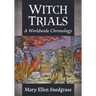 Witch Trials: A Worldwide Chronology